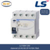 LC100H 3P+N 50A LS | Cầu dao tự động chống giật RCCB 3P+N 50A 10kA